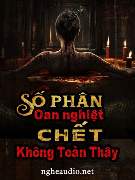 Số Phận Oan Nghiệt Chết Không Toàn Thây