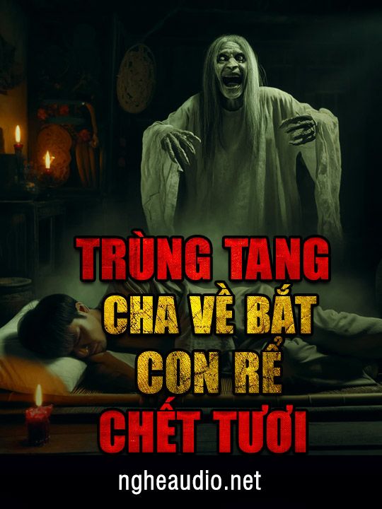 Trùng Tang Cha Về Bắt Con Rể Chết Tươi