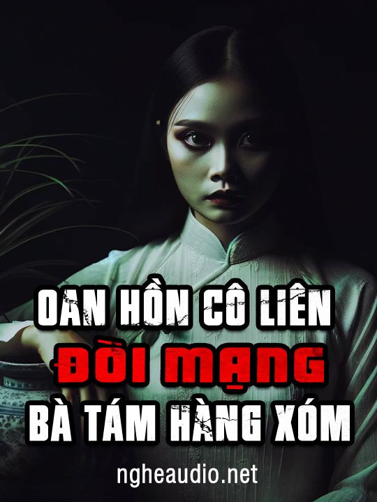 Oan Hồn Cô Liên Đòi Mạng Bà Tám Hàng Xóm