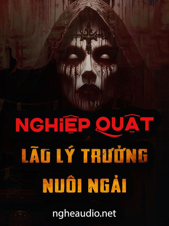 Nghe Truyện Nghiệp Quật Lão Lý Trưởng Nuổi Ngải