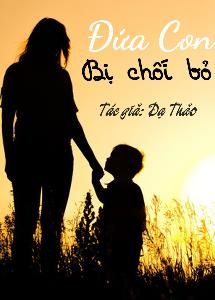 Đứa Con Bị Chối Bỏ – Dạ Thảo