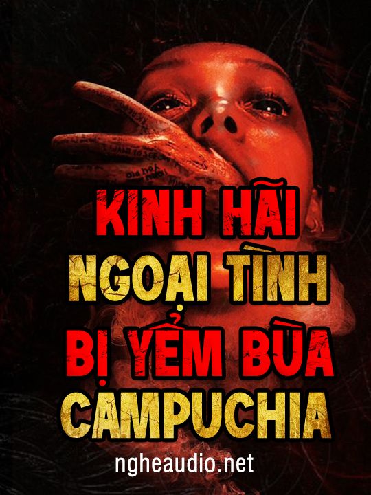 Kinh Hãi Ngoại Tình Bị Yểm Bùa Campuchia